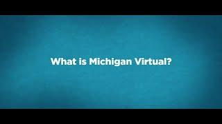 What is Michigan Virtual?