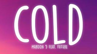 Maroon 5 - Cold (Lyrics) feat. Future