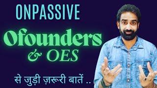 #ONPASSIVE|| Ofounders & Oes से जुड़ी ज़रूरी बातें ..