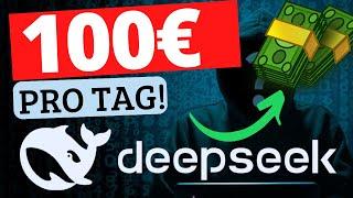 100€ PRO TAG mit DEEPSEEK verdienen Online Geld verdienen mit KI Deepseek Tutorial Deutsch 2025)