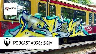 PODCAST #036 – Graffiti Writer SKIM aus Berlin über Train- und Stylewriting, RUZT79 , DRM, SHEK uvm