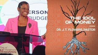 The Idol Of Money (Part 4) | Dr. J. T. Flowers, Pastor