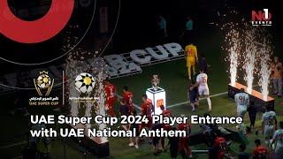 UAE Super Cup 2024 (Player Entrance with UAE National Anthem)