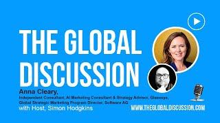 Unleashing the Power of AI in Marketing with Anna Cleary Ep 198 - The Global Discussion
