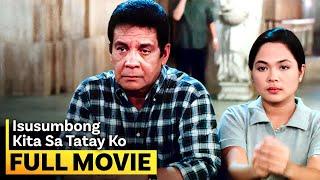 ‘Isusumbong Kita sa Tatay Ko’ FULL MOVIE | Fernando Poe Jr., Judy Ann Santos