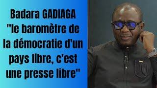 Badara GADIAGA "le baromètre de la démocratie d'un pays libre, c'est une presse libre"