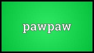 Pawpaw Meaning