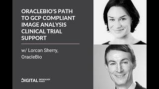 OrcaleBio's path to GCP compliant image analysis clinical trial support w/ Lorcan Sherry, OracleBio