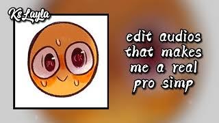 edit audios that makes me a real pro simp