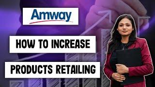 Amway | How To Increase Products Retailing | Amway Business @IndiaAmway