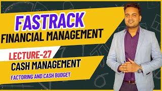 Ca Inter Financial management Fastrack Batch for May 2024 Attempt| Lecture 27| Cash Management