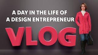 A DAY IN THE LIFE OF A DESIGN ENTREPRENEUR-VLOG 5