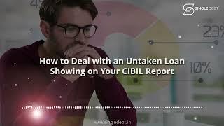 CIBIL Report Shocker! Untaken Loan? Here's What To Do! - SingleDebt #podcasts  #cibilreport