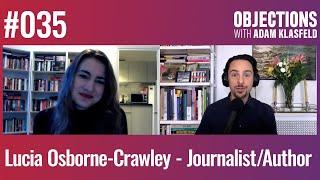 Objections Interview: Lucia Osborne Crowley - Journalist