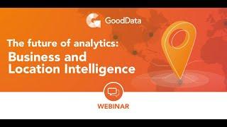 Future of Analytics: Business and location Insight (GoodData & CleverMaps)