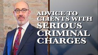 Advice to clients with serious criminal charges | Chicago Criminal Defense Attorney | Gal Pissetzky