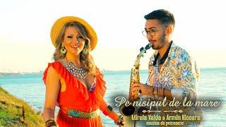 Mirela Vaida & Armin Nicoară - Pe nisipul de la mare | Muzică de petrecere ️ colajul verii 2022