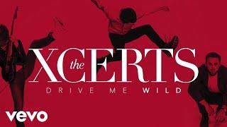 The XCERTS - Drive Me Wild (Audio)