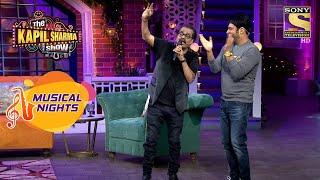 The Kapil Sharma Show | Hariharan जी ने की एक धमाकेदार Entry | Musical Nights