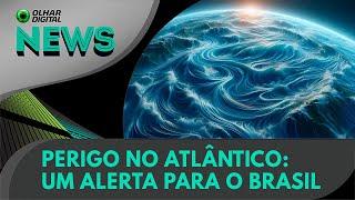 Ao vivo | Perigo no Atlântico: um alerta para o Brasil | 04/11/2024 | #OlharDigital