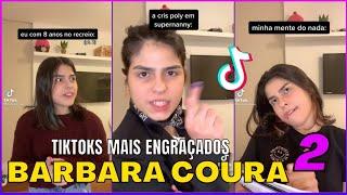 OS TIKTOKS MAIS ENGRAÇADOS DA BÁRBARA COURA 2 (@barbaracoura)