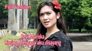 REVI MARISKA - MENGAPA AKU DI SAYANG LIPSING FULL VERSION