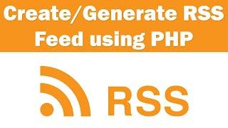 How to Create/Generate RSS Feed using PHP