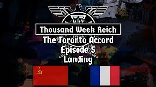 Alternate History of Europe I Thousand Week Reich: The Toronto Accord I Episode 5 Landing