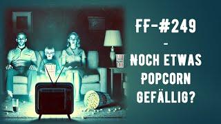 FF-#249 - Noch etwas Popcorn gefällig?