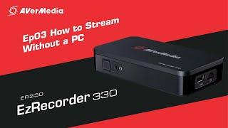 AVerMedia EzRecorder 330 (ER330) Tutorial Ep03–How to Stream Without a PC