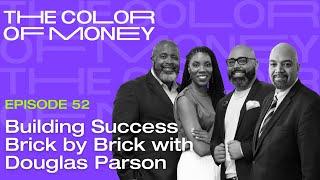 Building Success Brick by Brick with Doug Parson | The Color of Money PODCAST (EP. 52)