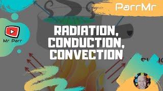 Radiation, Conduction, Convection Song