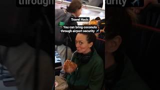 Travel Hack: You Can Bring Coconuts Through Airport Security ️ #travelhacks