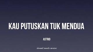 Astrid - Mendua (slowed reverb version)