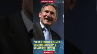 Txiki Begiristain Named Best Director 2024 at Golden Boy Awards#FootballUnbound #football