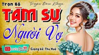 Truyện thực tế hôn nhân gia đình: " TÂM SỰ NGƯỜI VỢ " Full - Đọc truyện làng quê hay nhất 2024