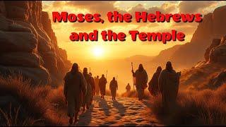 Moses, the Hebrews, and the Temple