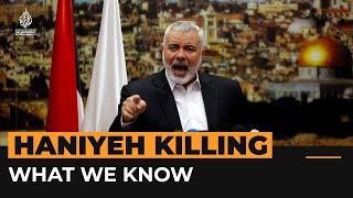 What we know about Hamas leader Haniyeh’s assassination | Al Jazeera Newsfeed