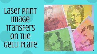 Laser Print Image Transfers on the Gelli® Plate