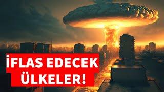 Yakın Gelecekte ÇÖKEBİLECEK 10 ÜLKE