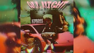 Kip the Gad  - All Night (Official Audio)