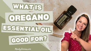 What is Oregano essential oil good for?