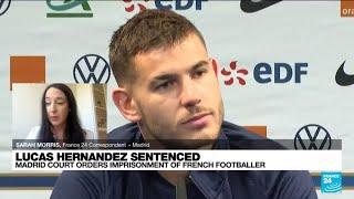 Madrid court orders imprisonment of French footballer Lucas Hernandez • FRANCE 24 English