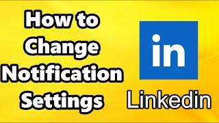 How to Change Notification Settings on Linkedin 2023