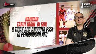 JUS INDO #120 : BAHRAIN TAKUT MAIN DI GBK & TIDAK ADA ANGGOTA PSSI DI PENGURUSAN AFC