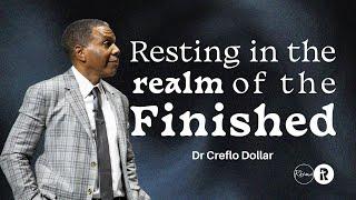 Resting in the Realm of the Finished | Dr Creflo Dollar | Rhema Bible Church