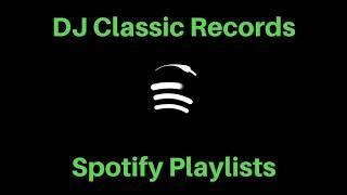 #Spotify Playlists (DJ Classic Records)