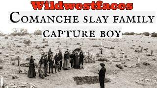 Comanche slay family, capture boy