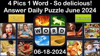 4 Pics 1 Word - So delicious! - 18 June 2024 - Answer Daily Puzzle + Bonus Puzzle #4pics1word