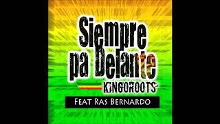 Siempre pa delante Feat Ras Bernardo (Kingoroots & Ras Bernardo)